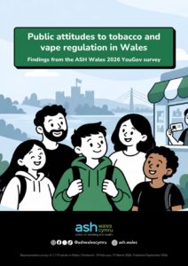 Cover of the ASH Wales Public attitudes to tobacco and vape regulation in Wales 2026 report